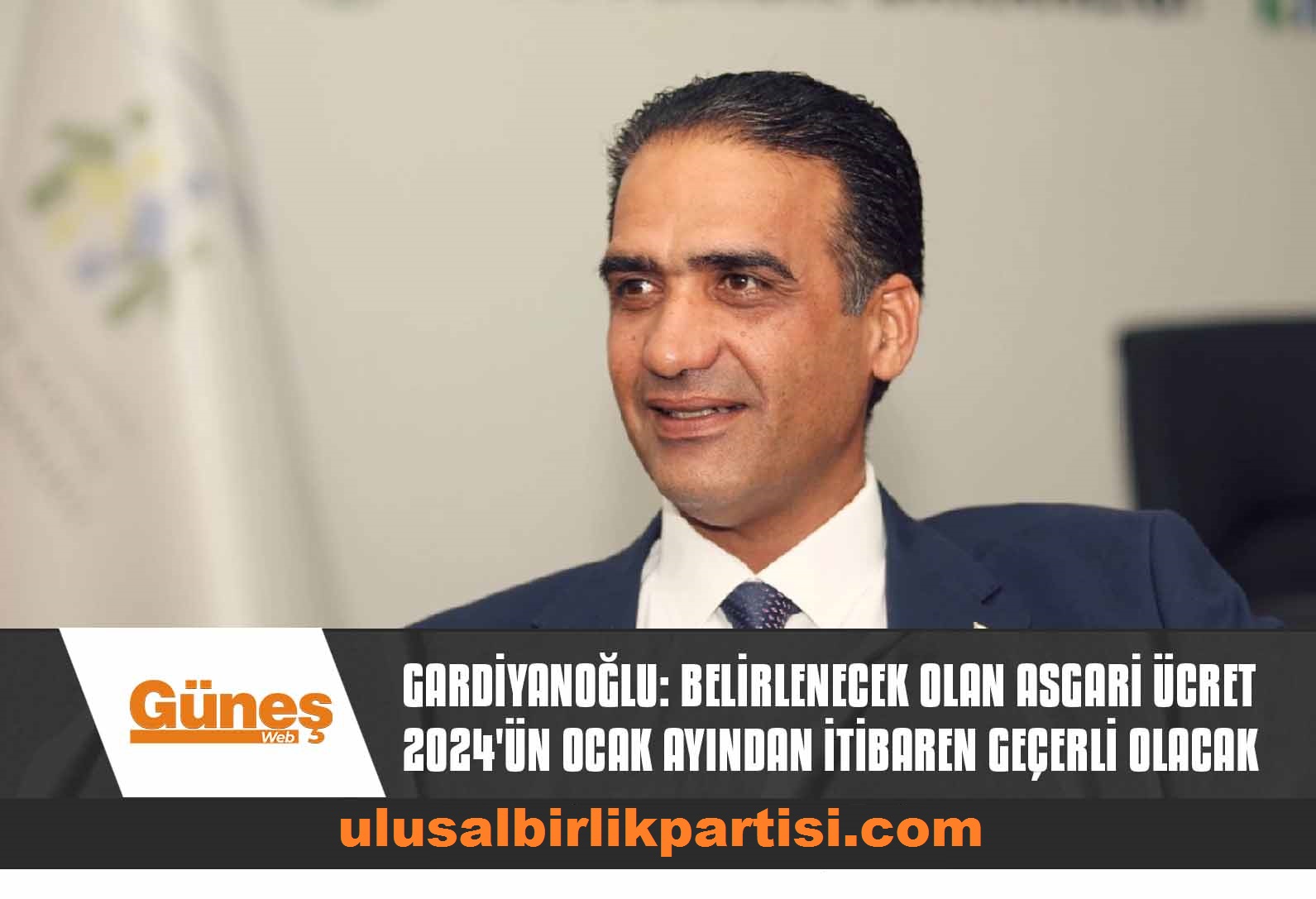 Read more about the article Gardiyanoğlu: Belirlenecek olan asgari ücret 2024’ün Ocak ayından itibaren geçerli olacak